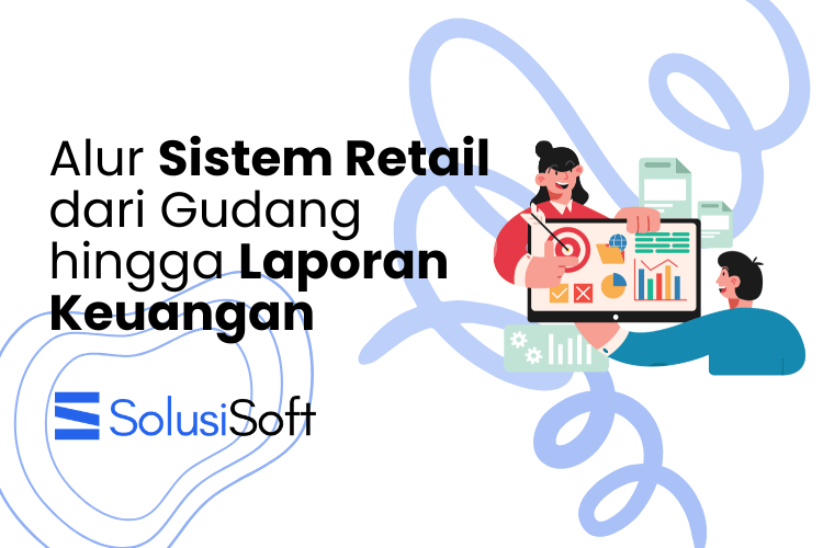 Alur Sistem Retail dari Gudang hingga Laporan Keuangan