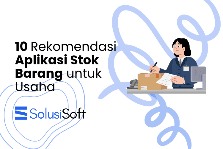 10 Rekomendasi Aplikasi Stok Barang untuk Usaha