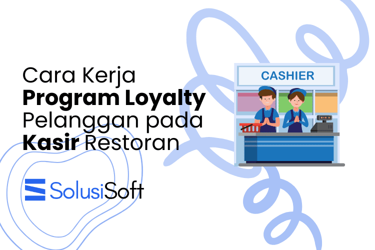 Cara Kerja Program Loyalty Pelanggan pada Kasir Restoran