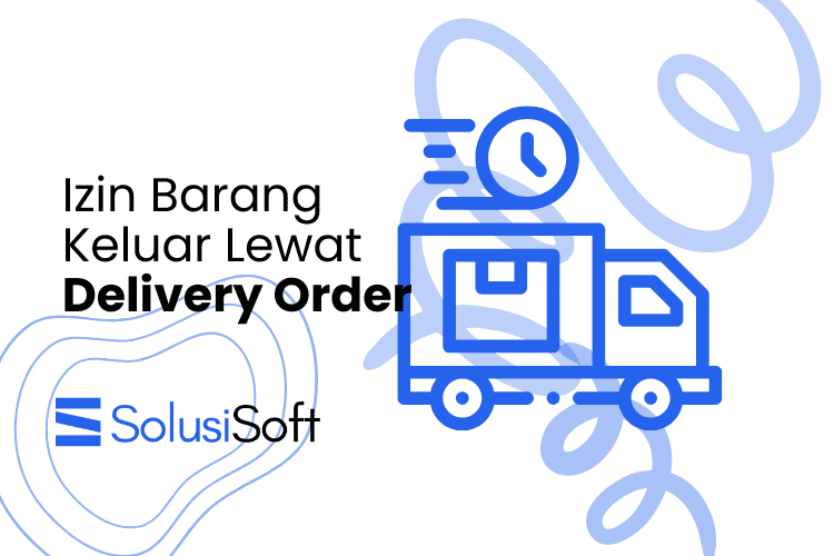 Tips Membuat Delivery Order Pengiriman Barang Gudang