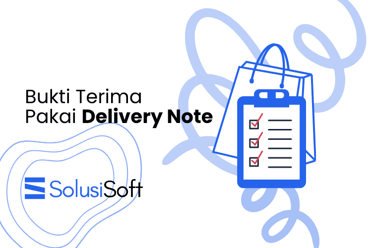 Mengenal Fungsi Delivery Note Bukti Penerimaan Barang