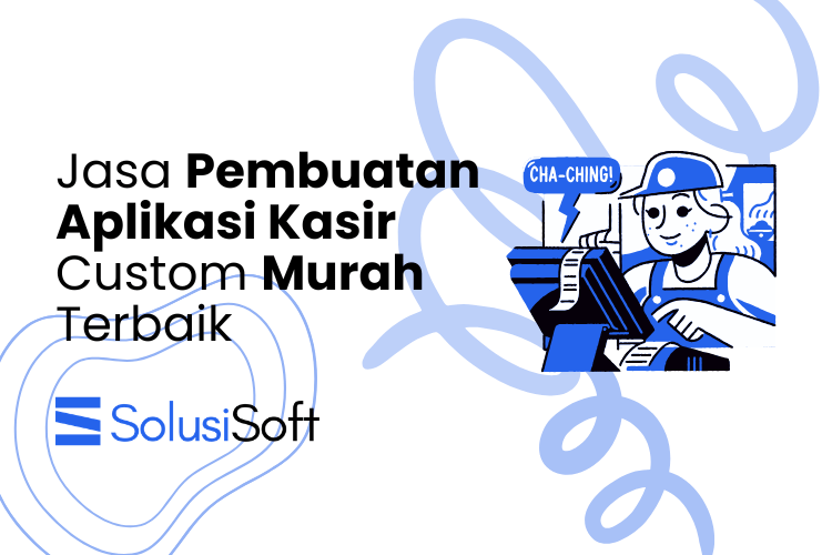 Jasa Pembuatan Aplikasi Kasir Custom Murah Terbaik