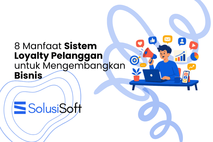 8 Manfaat Sistem Loyalty Pelanggan untuk Mengembangkan Bisnis