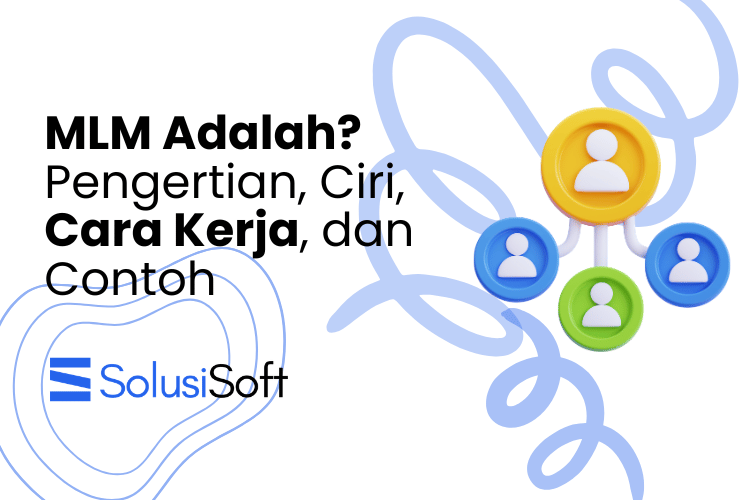 MLM Adalah? Pengertian, Ciri, Cara Kerja, dan Contoh