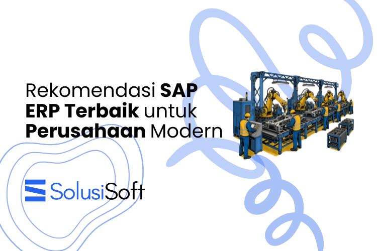 Rekomendasi SAP ERP Terbaik untuk Perusahaan Modern