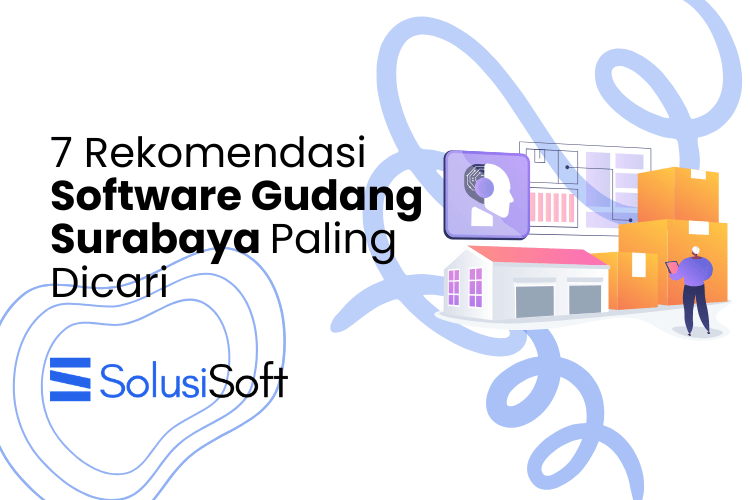 7 Rekomendasi Software Gudang Surabaya Paling Dicari