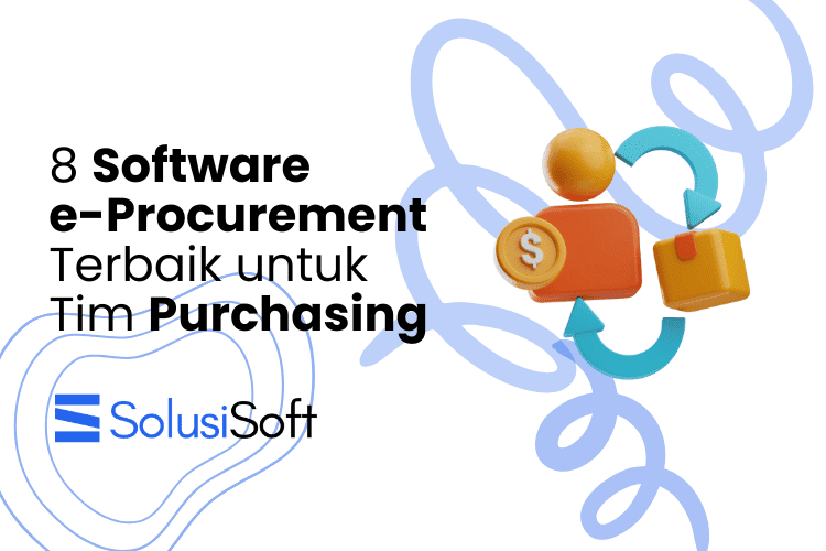 8 Software E-Procurement Terbaik untuk Tim Purchasing
