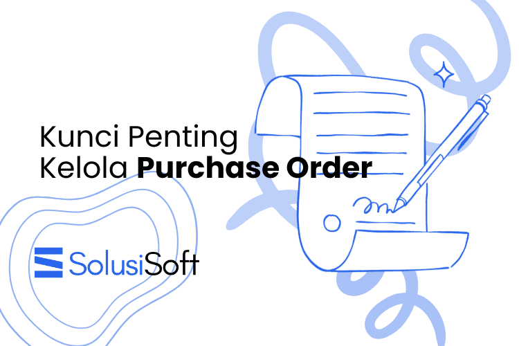 Tips Mengelola Purchase Order Agar Pembelian Teratur